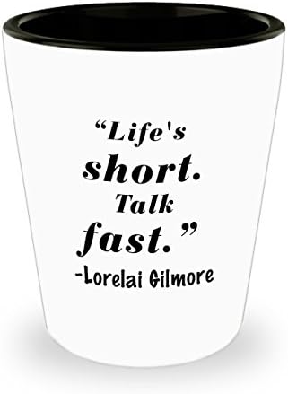 Gilmore Girls Shot Glass-Hayatın Kısa Konuşması Hızlı Lorelai Gilmore-Komik Hediye Fikri